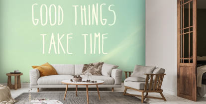 Good Things Take Time Mural | Wallsauce US